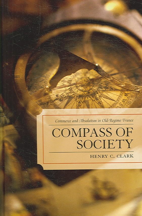 Compass of Society: Commerce and Absolutism in Old-Regime France